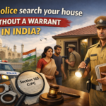Can police search your house without a warrant in India